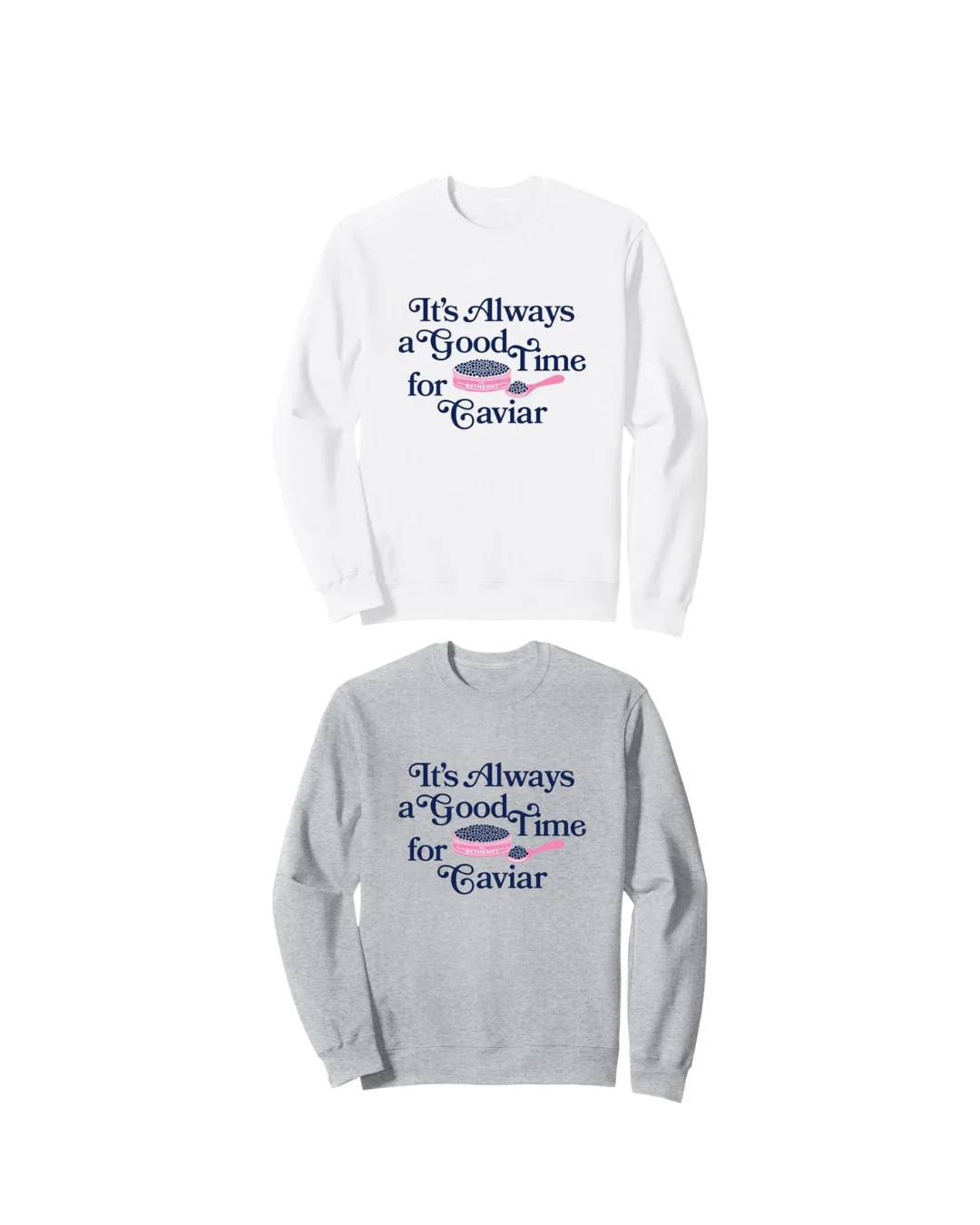It’s Always A Good Time For Caviar Sweatshirt